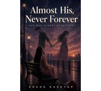 Almost His, Never Forever: She Was Almost Everything