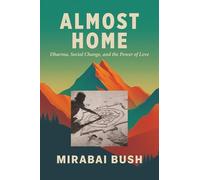 Almost Home: Dharma, Social Change, and the Power of Love