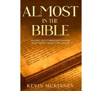 Almost in the Bible: 25 Lost and Forbidden Books that didn't make the Canon