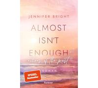 Almost isn't enough. Echoes of the Past: Roman | Die Fortsetzung der dramatischen New Adult mit Farbschnitt in der ersten Auflage: 2