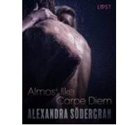 Almost Like Carpe Diem - Erotic Short Story (ebook)