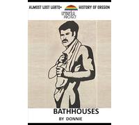 Almost Lost LGBTQ+ History of Oregon - Bathhouses