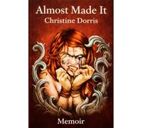 Almost Made It: A Memoir of Survival, Mental Health, and Misinterpretation