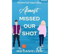 Almost Missed Our Shot: Riverbend High Happy Endings Book 1 (Riverbend High Happy Endings - A Clean Teen & YA Romantic Comedy Series)