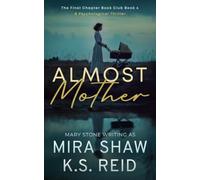 Almost Mother: A Psychological Thriller Romance (The Final Chapter Book Club)