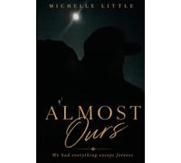 Almost Ours: We had everything except forever
