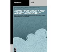 Almost Periodicity and Almost Automorphy: for Evolution Equations and Partial Functional Differential Equations (De Gruyter STEM)