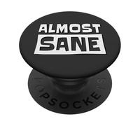 Almost Sane! Irónico Sarcástico Locura Cordura Diversión PopSockets PopGrip Adhesivo