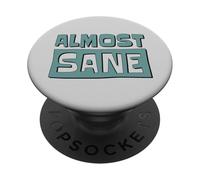 ¡Almost Sane! Locura sarcástica en un Mundo Loco PopSockets PopGrip Adhesivo