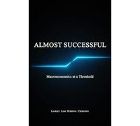 Almost Successful - Macroeconomics at a Threshold (The Economics of Irreversibility)