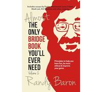 Almost the Only Bridge Book You'll Ever Need: Principles to Help You Have Fun, Be More Ethical & Improve Your Game: 2