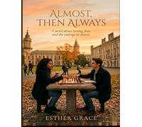Almost, Then Always: A novel about timing, fear, and the courage to choose.