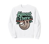 Almost There Sloth - Divertido gráfico Perezoso Relajado Sudadera