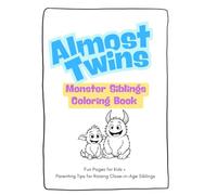 Almost Twins: Monster Siblings Coloring Book: Fun Coloring Pages + Clever Parenting Tips for Raising Close-in-Age Siblings