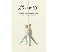 Almost Us: A Diary of Almost, But Never Quite