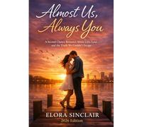 Almost Us, Always You: A Second Chance Romance About Love, Loss, and the Truth We Couldn’t Escape