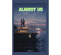 Almost Us: When the home you once dreamed of... becomes the most painful place: 1 (Love, Rewritten)