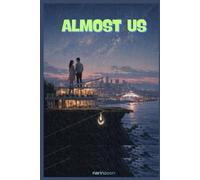 Almost Us: When the home you once dreamed of... becomes the most painful place (Love, Rewritten)
