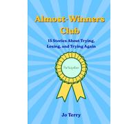 Almost-Winners Club: 15 Stories About Trying, Losing, and Trying Again