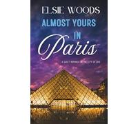 Almost Yours in Paris: A Sweet Romance in the City of Love (Falling in Paris)