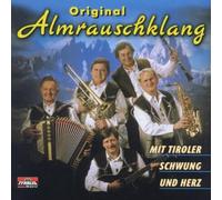Almrauschklang,Original - Mit Tiroler Schwung und Herz