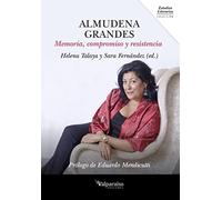Almudena Grandes: Memoria, compromiso y resistencia: 06 (Colección Valparaíso de Estudios Literarios)