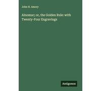Alnomuc; or, the Golden Rule: with Twenty-Four Engravings