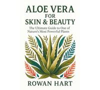 Aloe Vera for Skin & Beauty: The Soft Leaf for Soft Skin (The Aloe Essence Series)