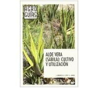 Aloe Vera (sabila): Cultivo Y Utilizacion