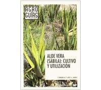 Aloe vera. Sábila. Cultivo y utilización (Agraria)