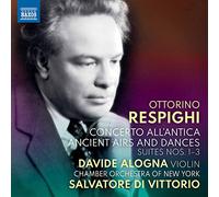 Alogna/Chamber Orchestra of New York - Respighi, O.: Concerto All'antica/ Ancient Airs And Dances, Suites Nos. 1-3