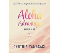 Aloha Advantage Module 4: DO: Strategic Execution with Grit & Grace