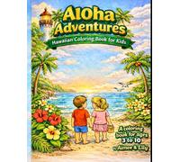 Aloha Adventures: Kids Exploring Hawaii: A Hawaii-Themed Coloring Book for Kids Ages 3-10 (Aloha Adventures Coloring Book Series)