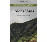 Aloha ʻĀina The Hawaiian Relationship with Land, Belonging, and Living in Care with the World Around You book cover: Belong where you care.