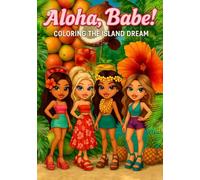 Aloha, Babe! Coloring the Island Dream (Babe on Board: Color Your Way Around the World)