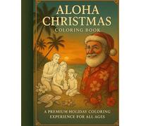 ALOHA CHRISTMAS - Coloring Book: A Premium Holiday Coloring Experience For All Ages