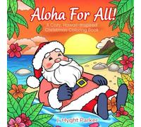 Aloha for All!: A Cozy, Hawaii-Inspired Christmas Coloring Book