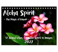 Aloha Spirit - The Magic of Hawaii (Desk Calendar 2027 DIN A5 landscape), CALVENDO 12 Month DeskCalendar: Sacred beauty from Hawaii's wild heart