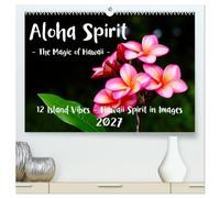 Aloha Spirit - The Magic of Hawaii (High Quality Premium Wall Calendar 2027 DIN A2 landscape),CALVENDO 12 Month Wall Calendar: Sacred beauty from Hawaii's wild heart