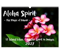 Aloha Spirit - The Magic of Hawaii (Wall Calendar 2027 DIN A3 landscape), CALVENDO 12 Month Wall Calendar: Sacred beauty from Hawaii's wild heart