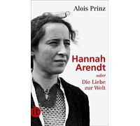 Alois Prinz Hannah Arendt oder die Liebe zur Welt (Tapa blanda)