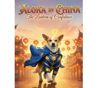 Aloka in China: The Lantern of Self-Confidence (Aloka Around the World)