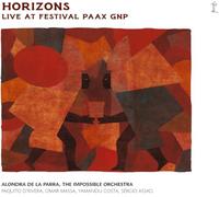 Alondra de la Parra - The Impossible Orchestra - Horizons: Live at Festival PAAX GNP