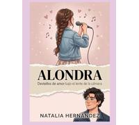 ALONDRA: Destellos de amor bajo el lente de la cámara.