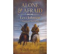 Alone & Afraid: A Western Series: 31 (Levi Johnson Mountain Man Scout)