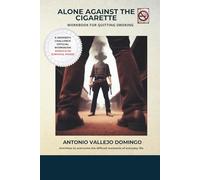 Alone against the cigarette: Workbook for Quitting Smoking I Activities to overcome the difficult moments of everyday life (The Smoke-Free Strategy Series)