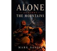 Alone against the mountains: Stories of Traditional Bowhunting, Friendship, and the Wild Places that Shape Us