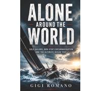 Alone Around the World: Solo Sailors, Non-Stop Circumnavigation and the Ultimate Ocean Test: 2 (Great Races Under Sail)