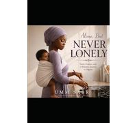 Alone, But Never Lonely: Faith, Culture, and a Woman’s Journey to Dignity