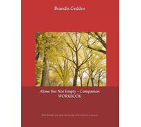 Alone But Not Empty - Companion WORKBOOK: Walk through your grief step by step and come out a survivor.